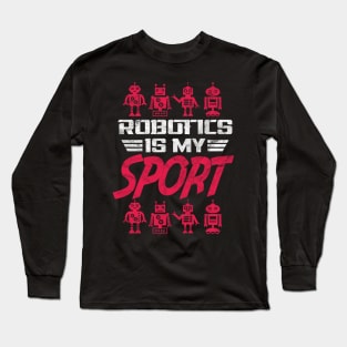 Robotics is my sport Long Sleeve T-Shirt